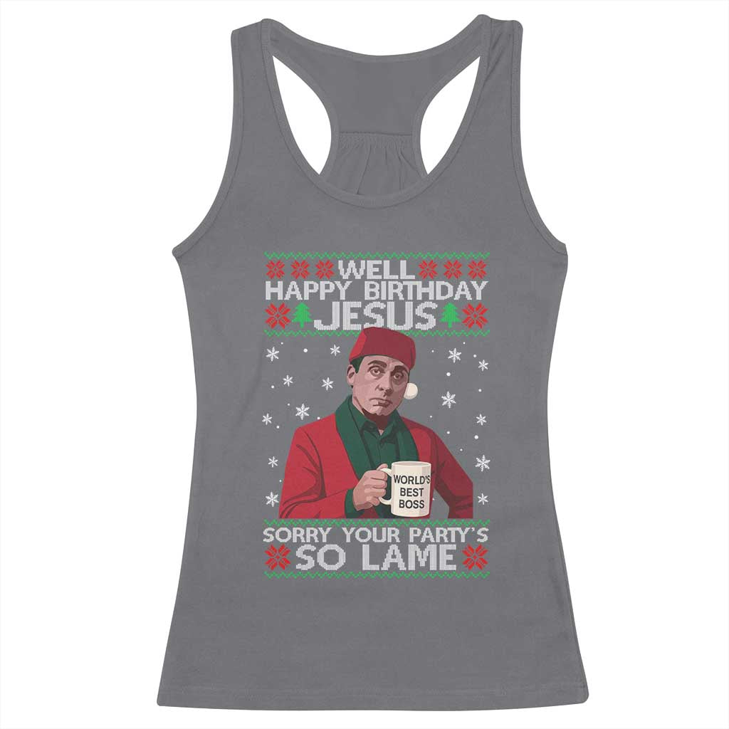Funny Christmas The Office Movie Racerback Tank Top Well Happy Birthday Jesus Sorry Your Party Is So Lame - Wonder Print Shop