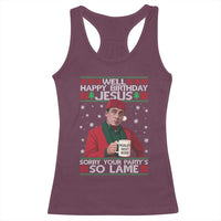 Funny Christmas The Office Movie Racerback Tank Top Well Happy Birthday Jesus Sorry Your Party Is So Lame - Wonder Print Shop