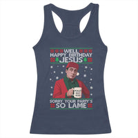 Funny Christmas The Office Movie Racerback Tank Top Well Happy Birthday Jesus Sorry Your Party Is So Lame - Wonder Print Shop