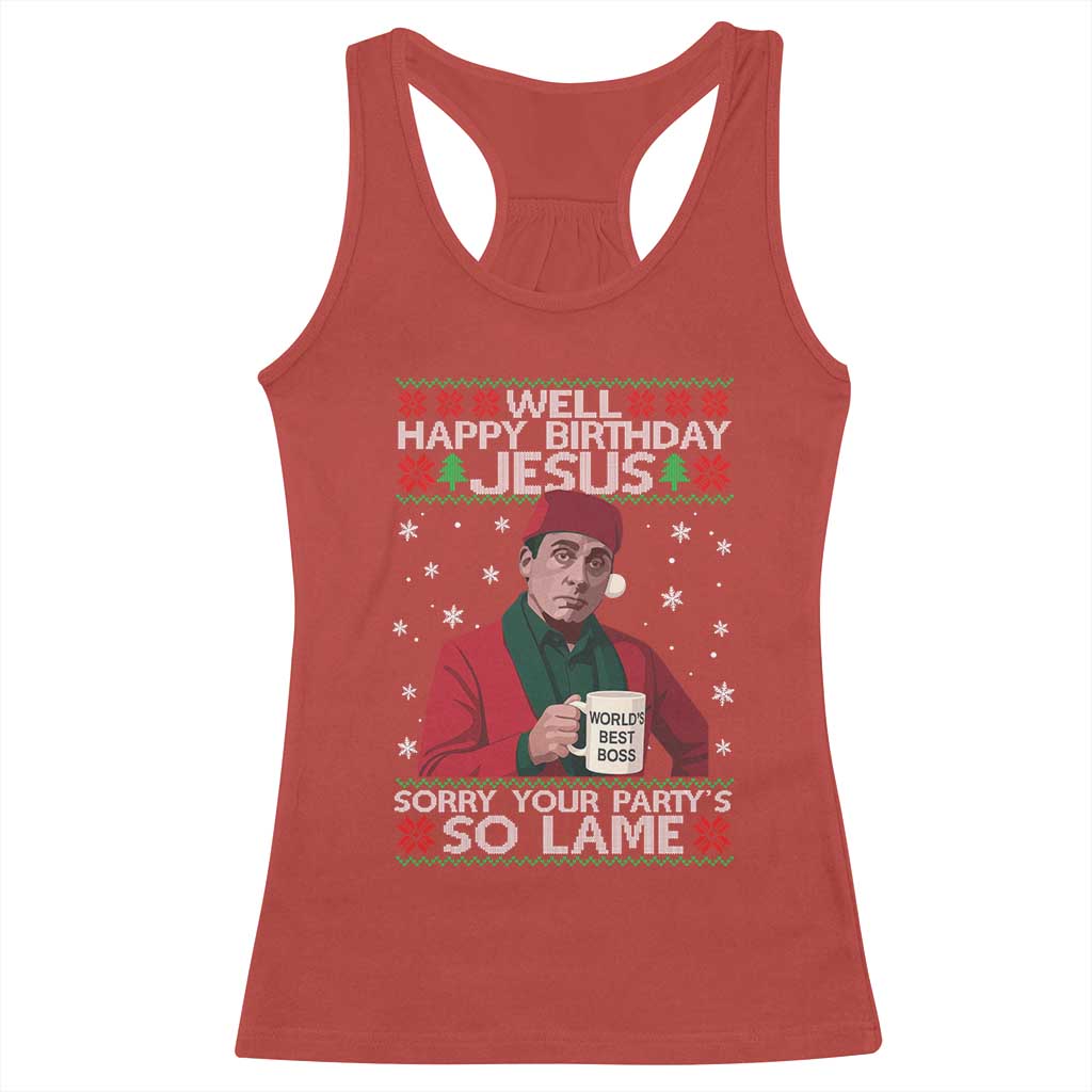 Funny Christmas The Office Movie Racerback Tank Top Well Happy Birthday Jesus Sorry Your Party Is So Lame - Wonder Print Shop