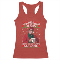 Funny Christmas The Office Movie Racerback Tank Top Well Happy Birthday Jesus Sorry Your Party Is So Lame - Wonder Print Shop