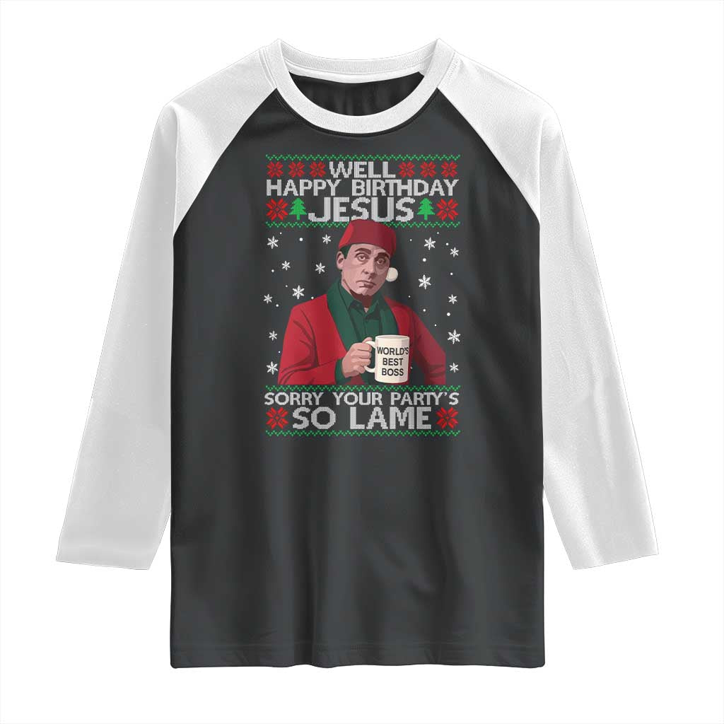 Funny Christmas The Office Movie Raglan Shirt Well Happy Birthday Jesus Sorry Your Party Is So Lame - Wonder Print Shop