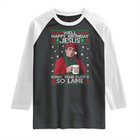 Funny Christmas The Office Movie Raglan Shirt Well Happy Birthday Jesus Sorry Your Party Is So Lame - Wonder Print Shop