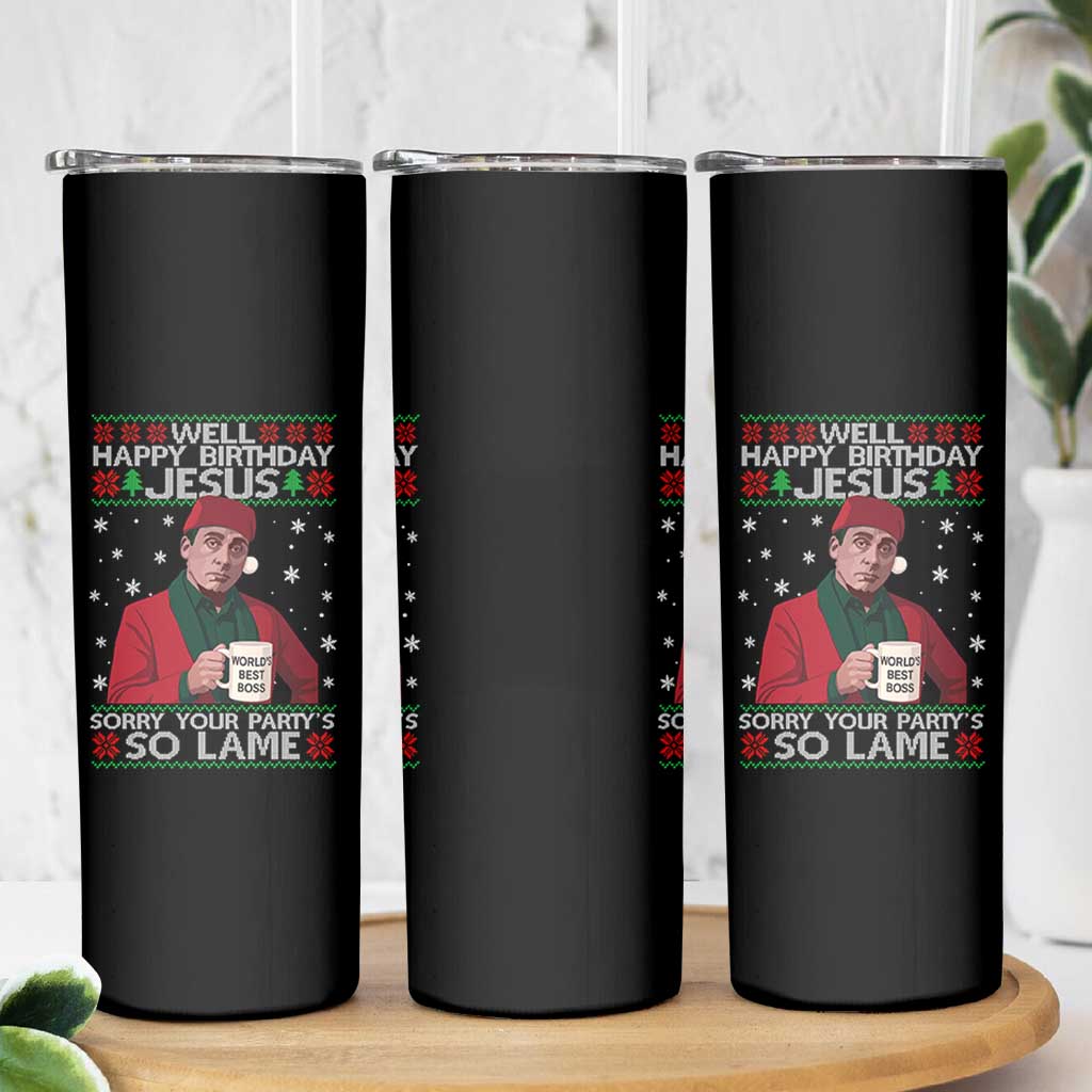 Funny Christmas Office Movie Skinny Tumbler Well Happy Birthday Jesus Sorry Your Party Is So Lame - Wonder Print Shop