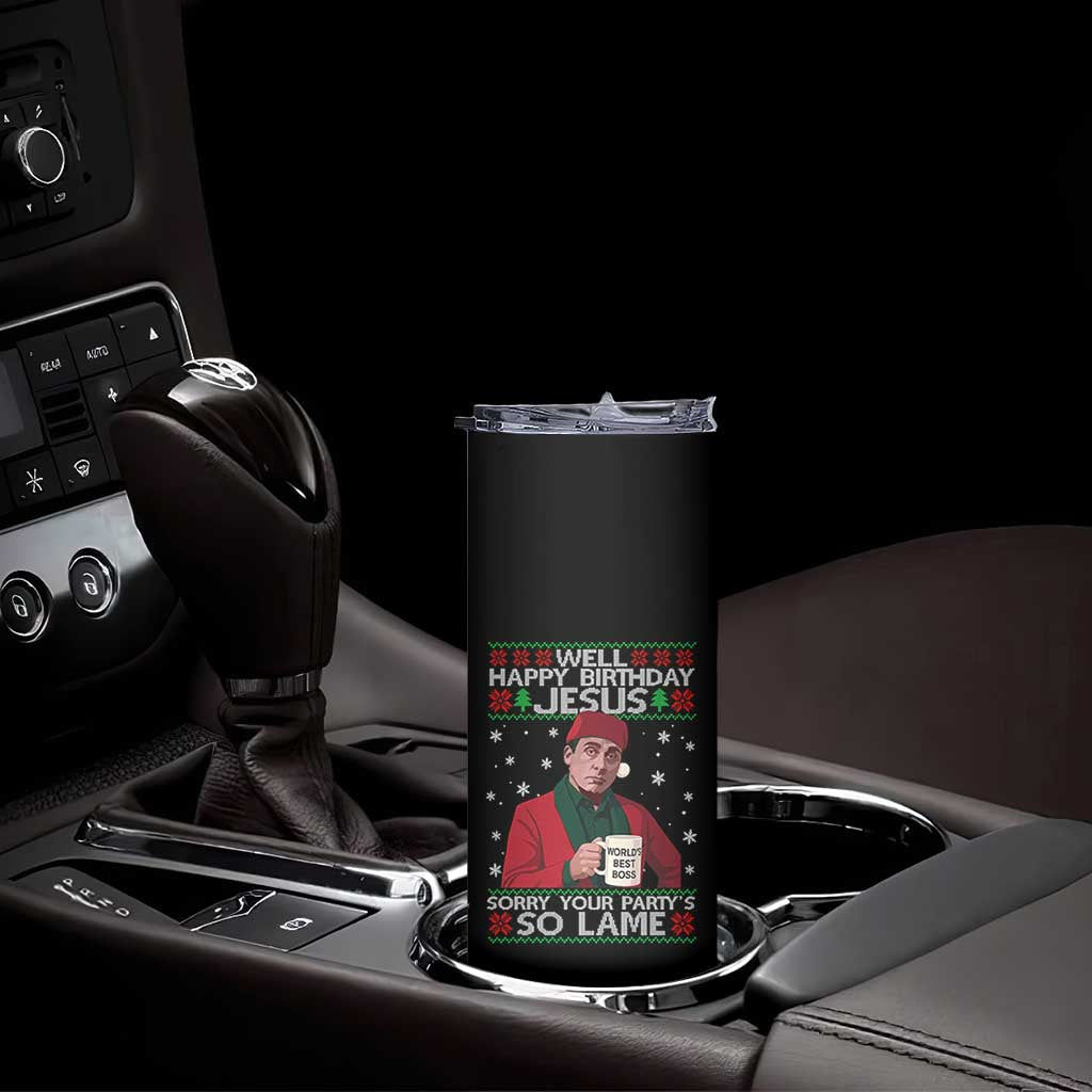 Funny Christmas Office Movie Skinny Tumbler Well Happy Birthday Jesus Sorry Your Party Is So Lame - Wonder Print Shop