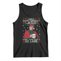 Funny Christmas The Office Movie Tank Top Well Happy Birthday Jesus Sorry Your Party Is So Lame - Wonder Print Shop