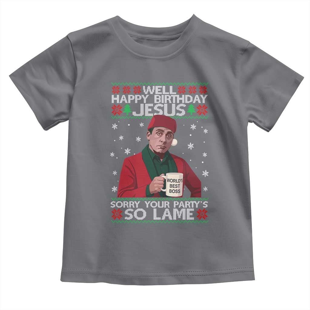 Funny Christmas The Office Movie Toddler T Shirt Well Happy Birthday Jesus Sorry Your Party Is So Lame - Wonder Print Shop