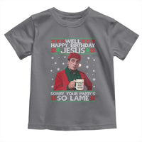 Funny Christmas The Office Movie Toddler T Shirt Well Happy Birthday Jesus Sorry Your Party Is So Lame - Wonder Print Shop