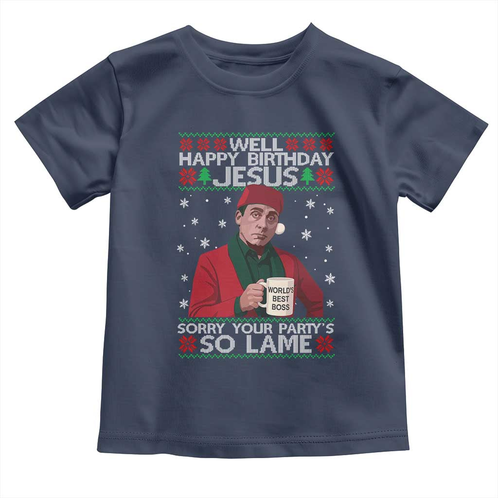 Funny Christmas The Office Movie Toddler T Shirt Well Happy Birthday Jesus Sorry Your Party Is So Lame - Wonder Print Shop
