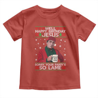 Funny Christmas The Office Movie Toddler T Shirt Well Happy Birthday Jesus Sorry Your Party Is So Lame - Wonder Print Shop