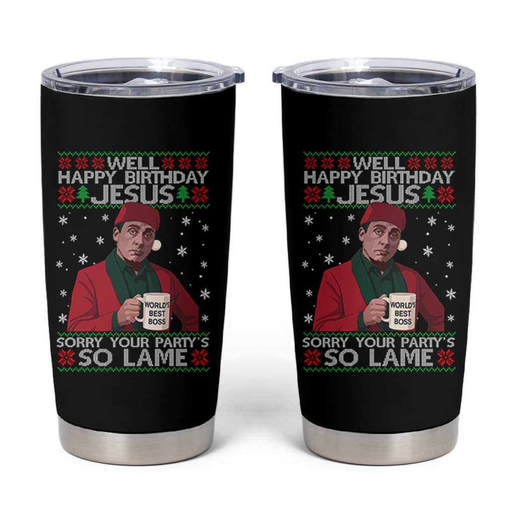 Funny Christmas Office Movie Tumbler Cup Well Happy Birthday Jesus Sorry Your Party Is So Lame - Wonder Print Shop
