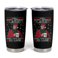 Funny Christmas Office Movie Tumbler Cup Well Happy Birthday Jesus Sorry Your Party Is So Lame - Wonder Print Shop