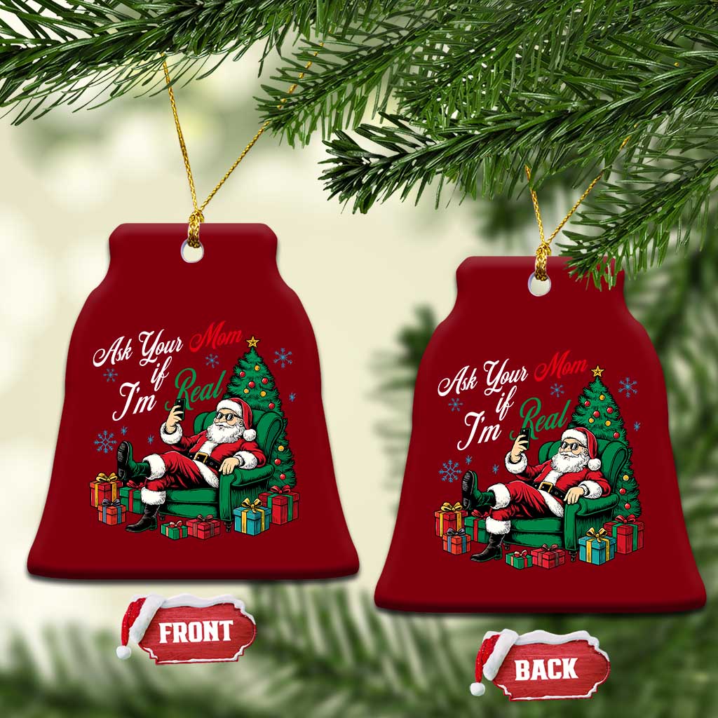 Funny Santa Ask Your Mom If I Am Real Ceramic Ornament Funny Dirty Xmas Inappropriate Adult Humor - Wonder Print Shop