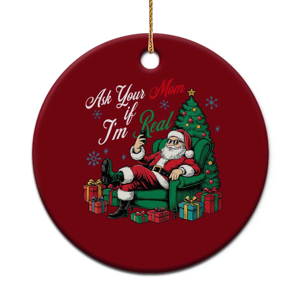 Funny Santa Ask Your Mom If I Am Real Ceramic Ornament Funny Dirty Xmas Inappropriate Adult Humor - Wonder Print Shop