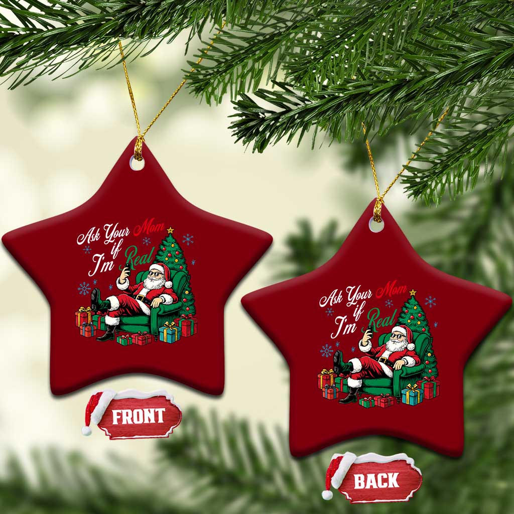 Funny Santa Ask Your Mom If I Am Real Ceramic Ornament Funny Dirty Xmas Inappropriate Adult Humor - Wonder Print Shop