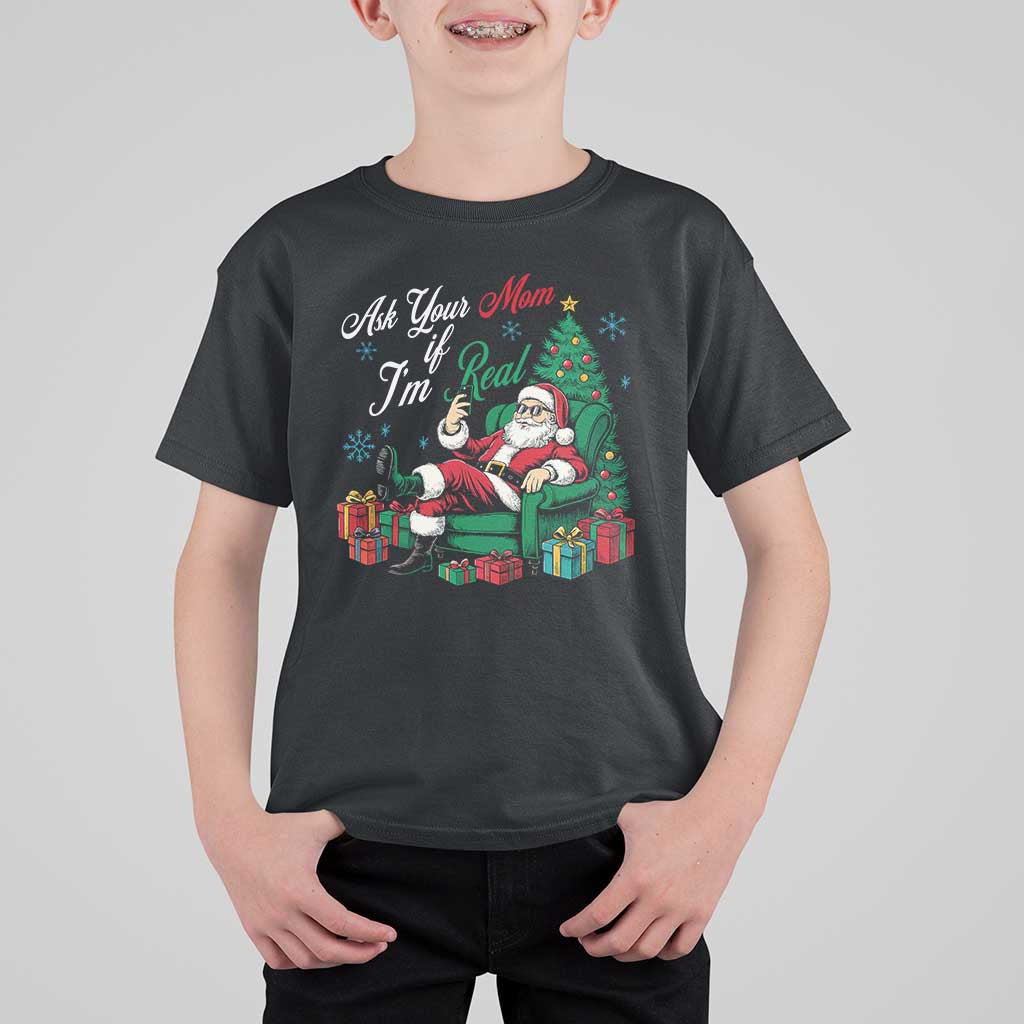 Funny Santa Ask Your Mom If I Am Real T Shirt For Kid Funny Dirty Xmas Inappropriate Adult Humor - Wonder Print Shop