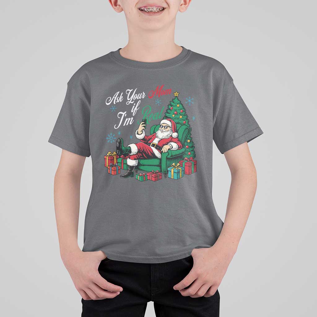 Funny Santa Ask Your Mom If I Am Real T Shirt For Kid Funny Dirty Xmas Inappropriate Adult Humor - Wonder Print Shop