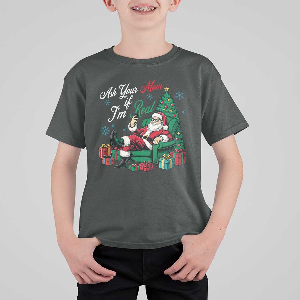 Funny Santa Ask Your Mom If I Am Real T Shirt For Kid Funny Dirty Xmas Inappropriate Adult Humor - Wonder Print Shop