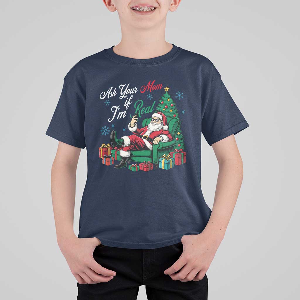 Funny Santa Ask Your Mom If I Am Real T Shirt For Kid Funny Dirty Xmas Inappropriate Adult Humor - Wonder Print Shop