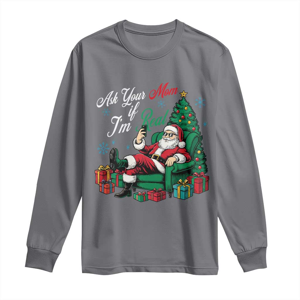Funny Santa Ask Your Mom If I Am Real Long Sleeve Shirt Funny Dirty Xmas Inappropriate Adult Humor - Wonder Print Shop