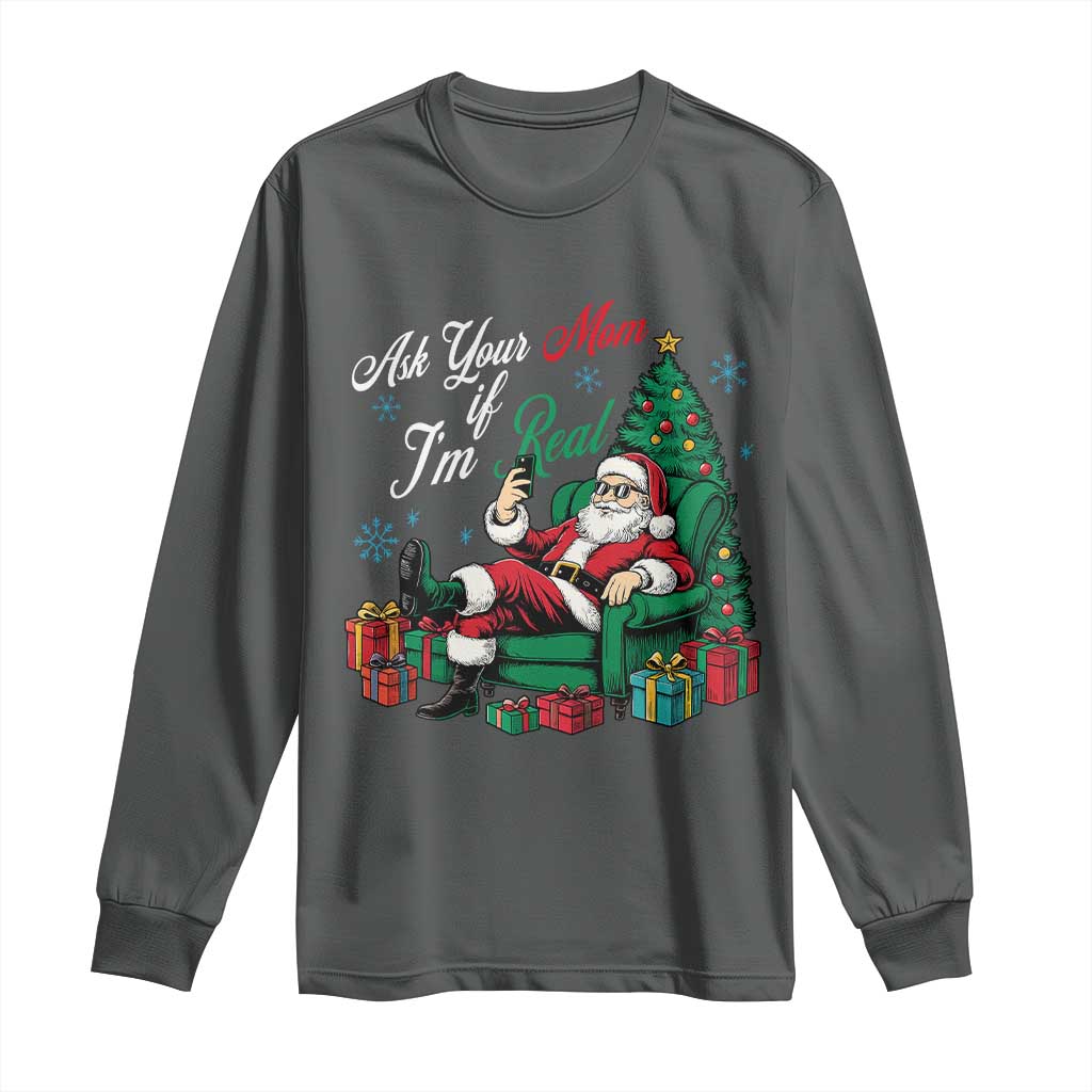 Funny Santa Ask Your Mom If I Am Real Long Sleeve Shirt Funny Dirty Xmas Inappropriate Adult Humor - Wonder Print Shop