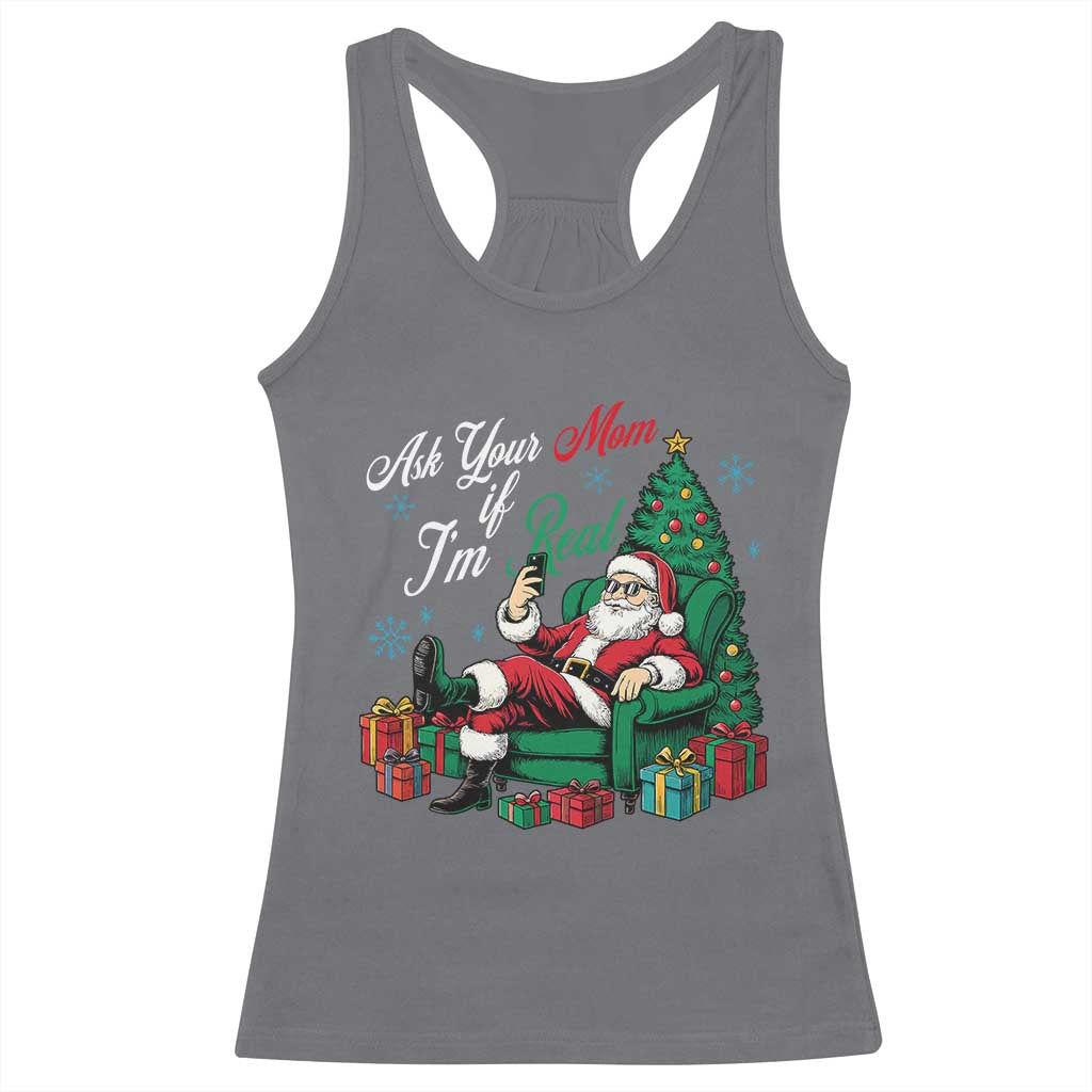 Funny Santa Ask Your Mom If I Am Real Racerback Tank Top Funny Dirty Xmas Inappropriate Adult Humor - Wonder Print Shop