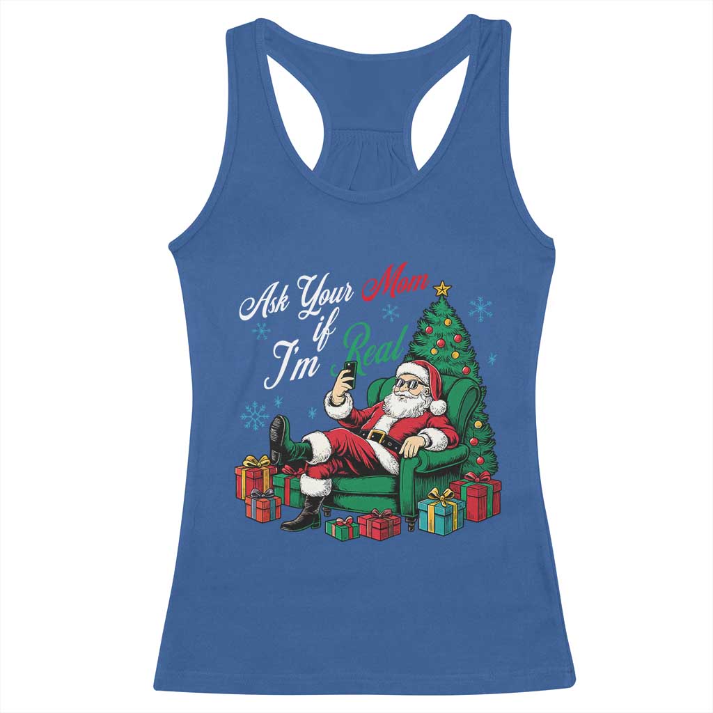 Funny Santa Ask Your Mom If I Am Real Racerback Tank Top Funny Dirty Xmas Inappropriate Adult Humor - Wonder Print Shop