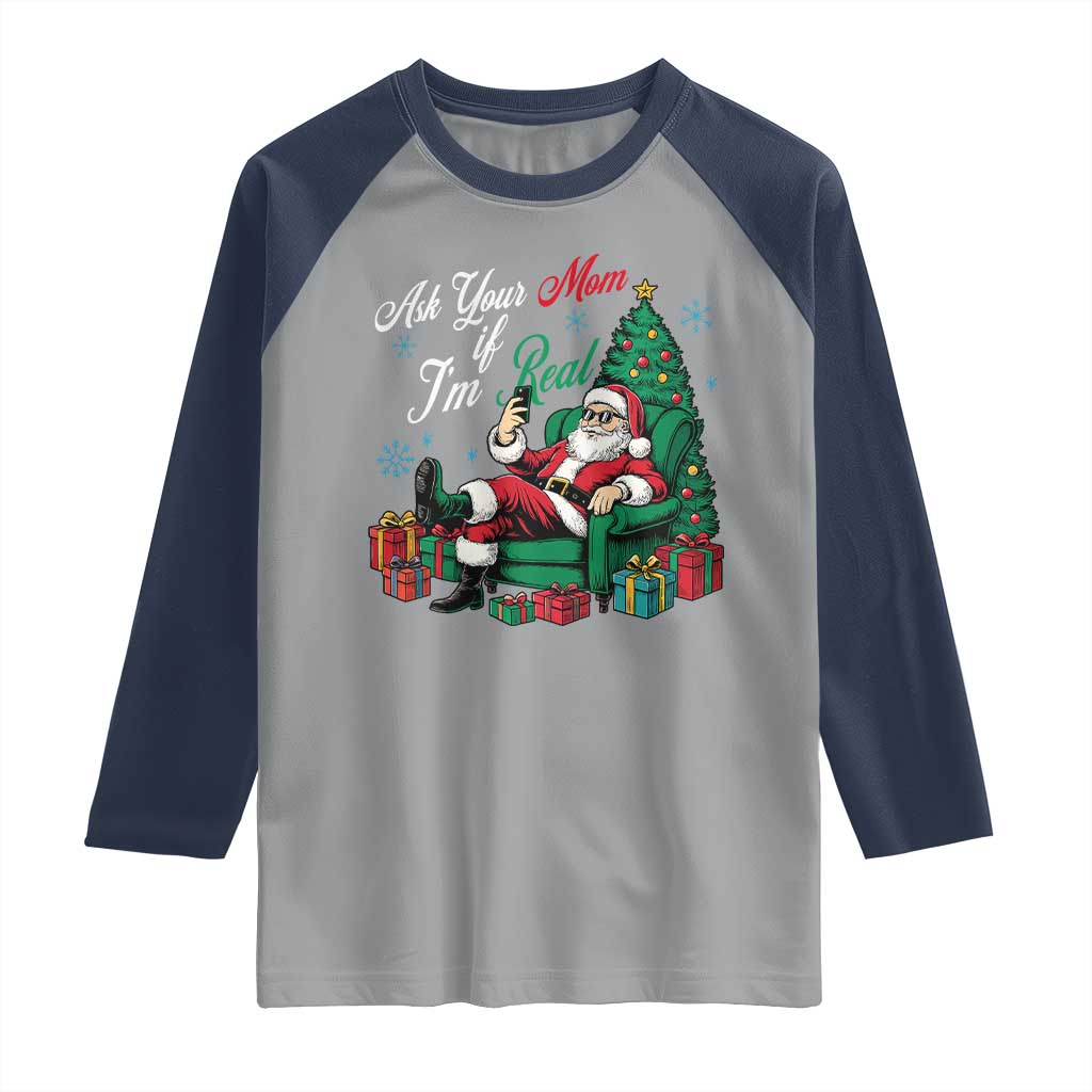 Funny Santa Ask Your Mom If I Am Real Raglan Shirt Funny Dirty Xmas Inappropriate Adult Humor - Wonder Print Shop