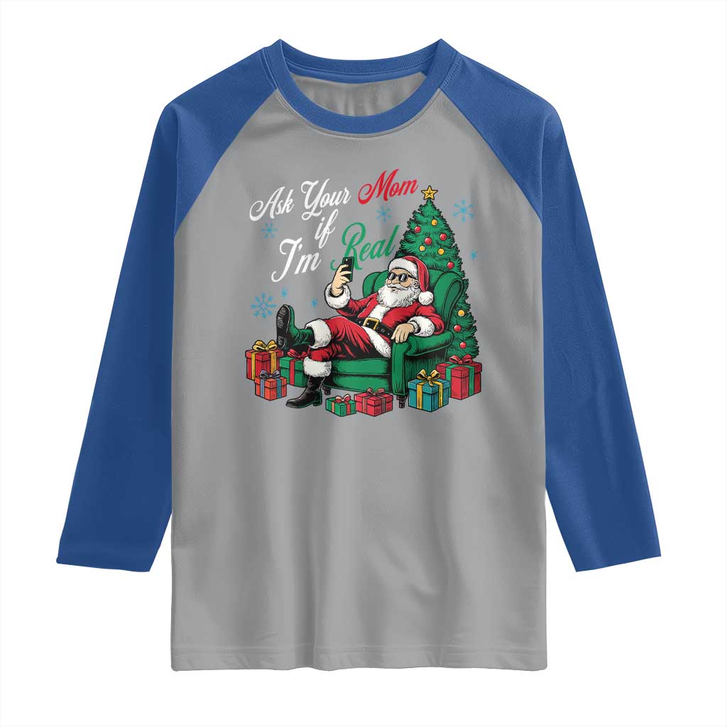 Funny Santa Ask Your Mom If I Am Real Raglan Shirt Funny Dirty Xmas Inappropriate Adult Humor - Wonder Print Shop
