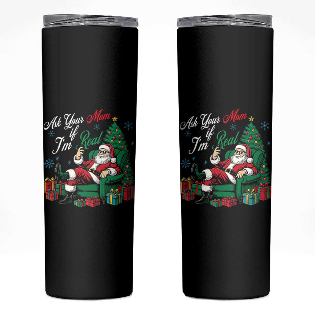 Funny Santa Ask Your Mom If I Am Real Skinny Tumbler Funny Dirty Xmas Inappropriate Adult Humor - Wonder Print Shop