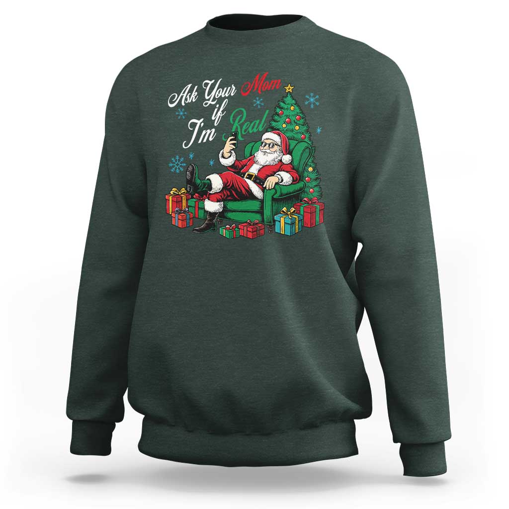 Funny Santa Ask Your Mom If I Am Real Sweatshirt Funny Dirty Xmas Inappropriate Adult Humor - Wonder Print Shop