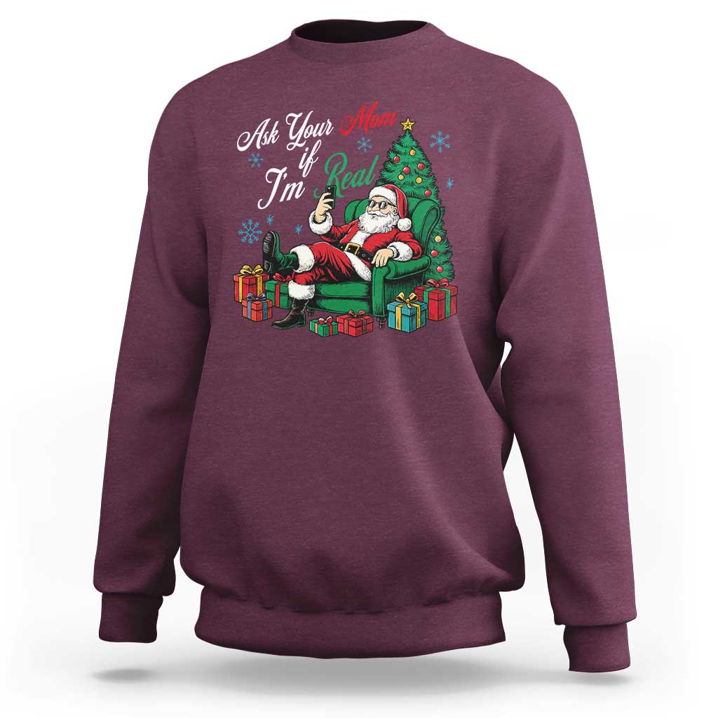 Funny Santa Ask Your Mom If I Am Real Sweatshirt Funny Dirty Xmas Inappropriate Adult Humor - Wonder Print Shop