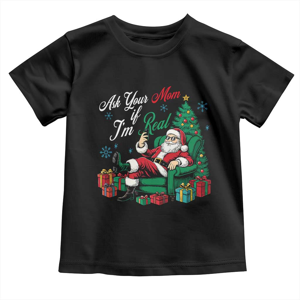 Funny Santa Ask Your Mom If I Am Real Toddler T Shirt Funny Dirty Xmas Inappropriate Adult Humor - Wonder Print Shop