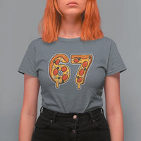Funny 67 Pizza Lover T Shirt For Women Six Seven Gen Alpha Slang - Wonder Print Shop