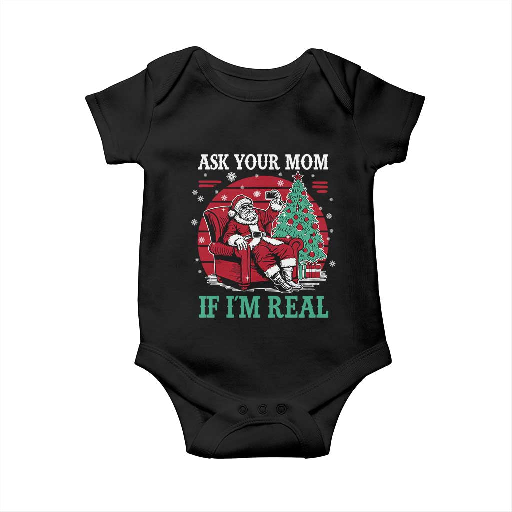 Ask Your Mom If I Am Real Christmas Santa Baby Onesie Funny Dirty Xmas - Wonder Print Shop