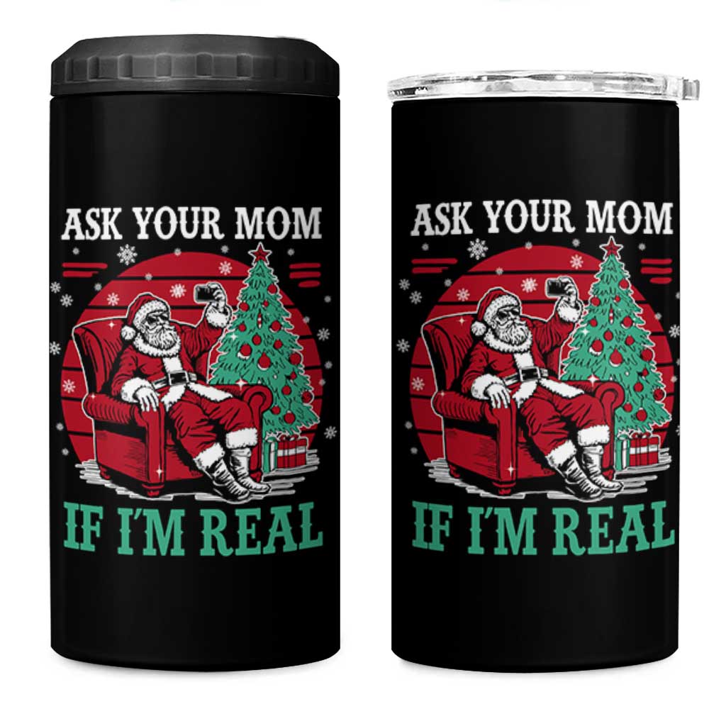 Ask Your Mom If I Am Real Christmas Santa 4 in 1 Can Cooler Tumbler Funny Dirty Xmas - Wonder Print Shop