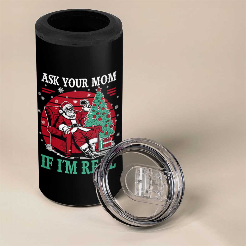 Ask Your Mom If I Am Real Christmas Santa 4 in 1 Can Cooler Tumbler Funny Dirty Xmas - Wonder Print Shop