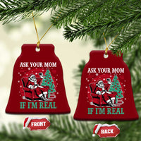 Ask Your Mom If I Am Real Christmas Santa Ceramic Ornament Funny Dirty Xmas - Wonder Print Shop