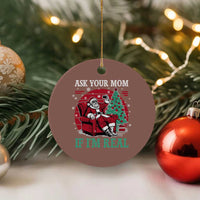 Ask Your Mom If I Am Real Christmas Santa Ceramic Ornament Funny Dirty Xmas - Wonder Print Shop