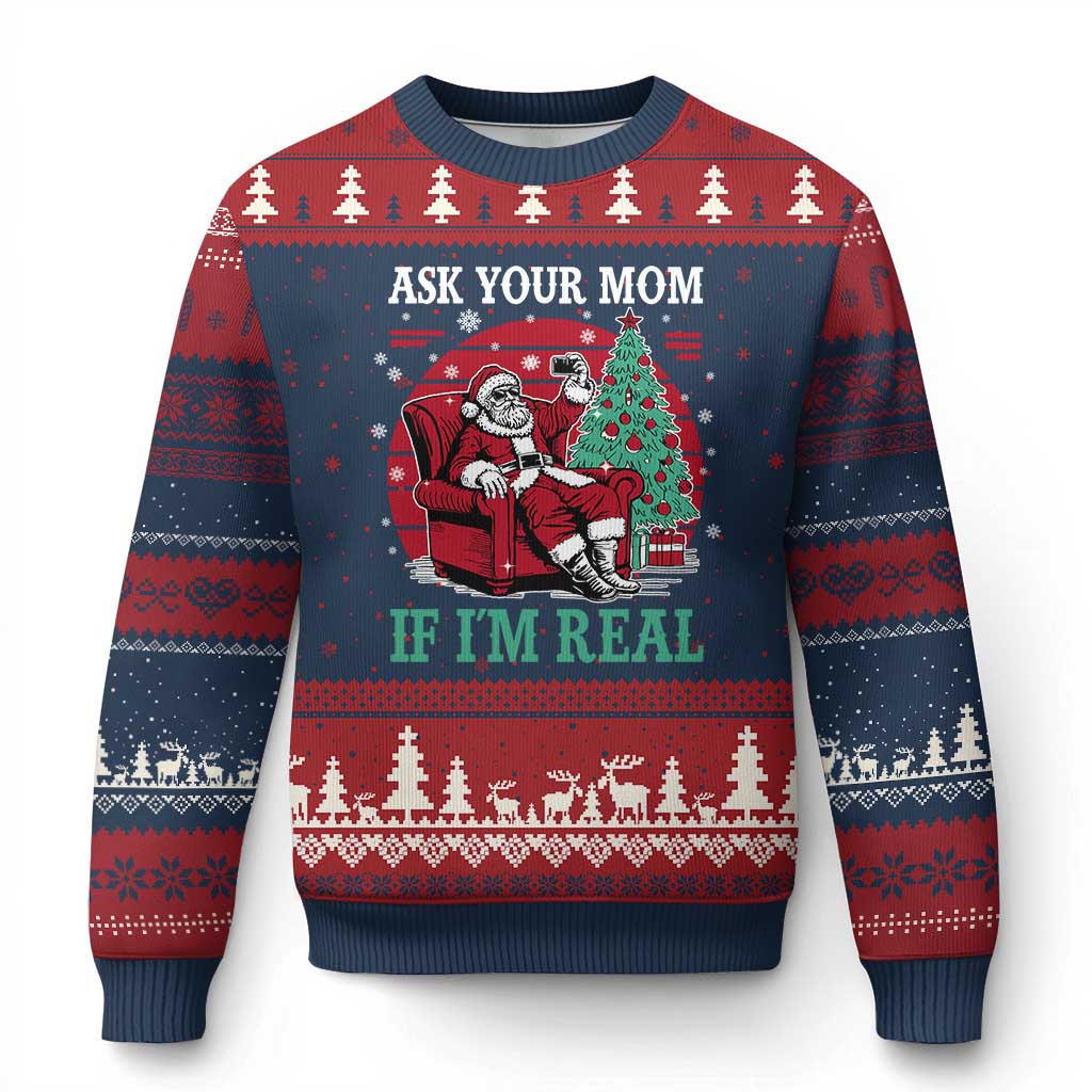 Ask Your Mom If I Am Real Xmas Santa Ugly Christmas Sweater Funny Dirty Xmas - Wonder Print Shop