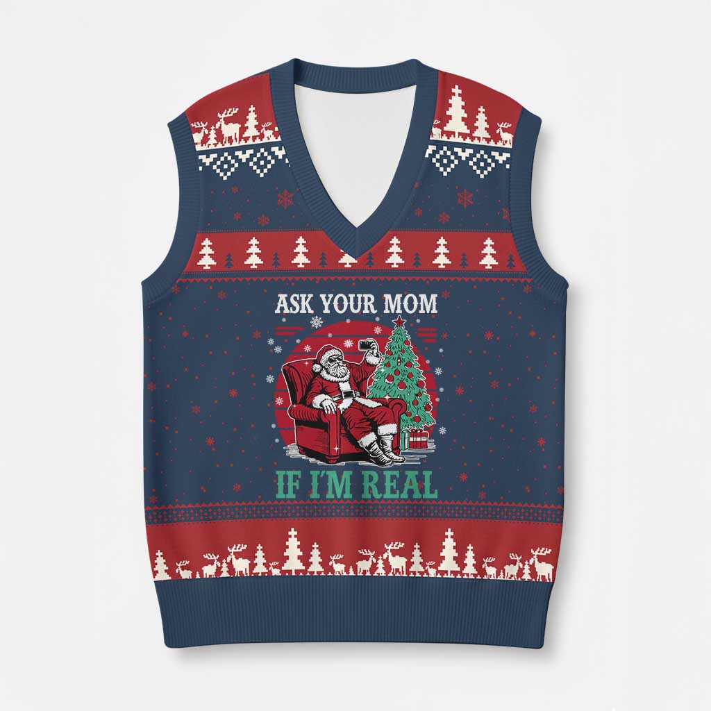 Ask Your Mom If I Am Real Xmas Santa V-Neck Knit Sweater Vest Funny Dirty Xmas - Wonder Print Shop