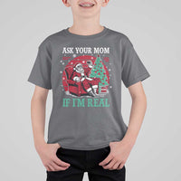 Ask Your Mom If I Am Real Christmas Santa T Shirt For Kid Funny Dirty Xmas - Wonder Print Shop