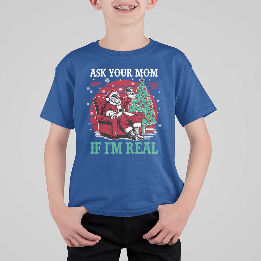 Ask Your Mom If I Am Real Christmas Santa T Shirt For Kid Funny Dirty Xmas - Wonder Print Shop