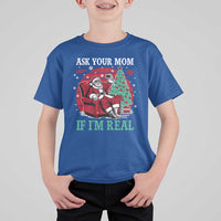 Ask Your Mom If I Am Real Christmas Santa T Shirt For Kid Funny Dirty Xmas - Wonder Print Shop