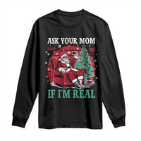 Ask Your Mom If I Am Real Christmas Santa Long Sleeve Shirt Funny Dirty Xmas - Wonder Print Shop