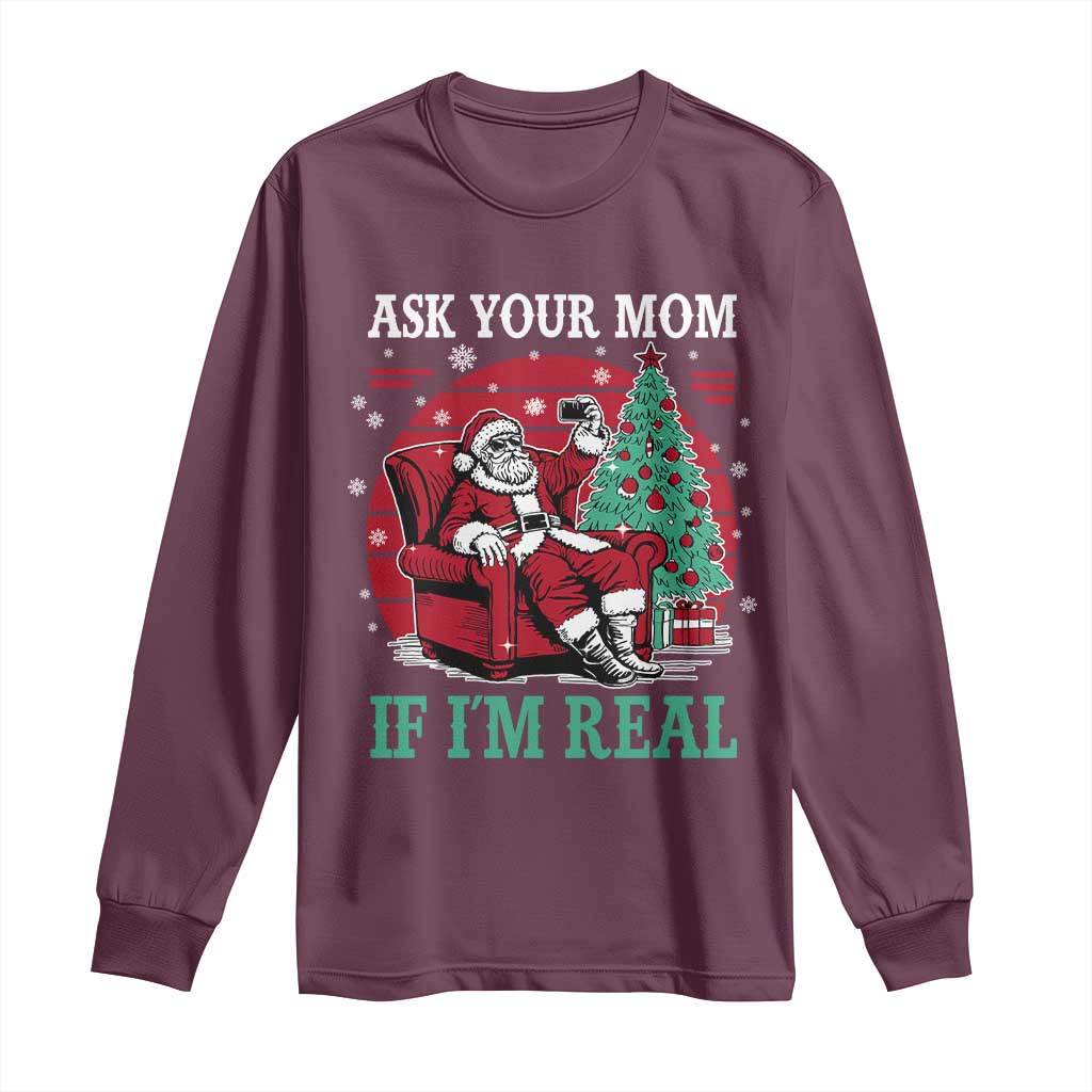 Ask Your Mom If I Am Real Christmas Santa Long Sleeve Shirt Funny Dirty Xmas - Wonder Print Shop