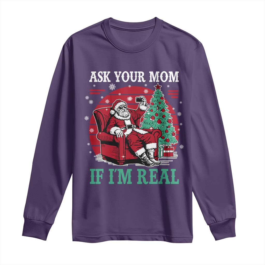 Ask Your Mom If I Am Real Christmas Santa Long Sleeve Shirt Funny Dirty Xmas - Wonder Print Shop