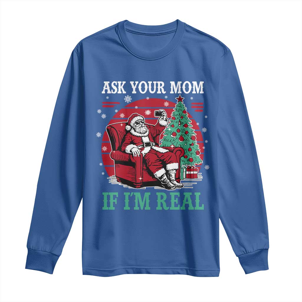Ask Your Mom If I Am Real Christmas Santa Long Sleeve Shirt Funny Dirty Xmas - Wonder Print Shop