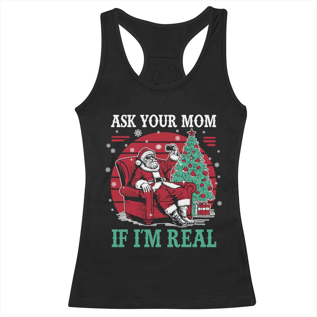Ask Your Mom If I Am Real Christmas Santa Racerback Tank Top Funny Dirty Xmas - Wonder Print Shop