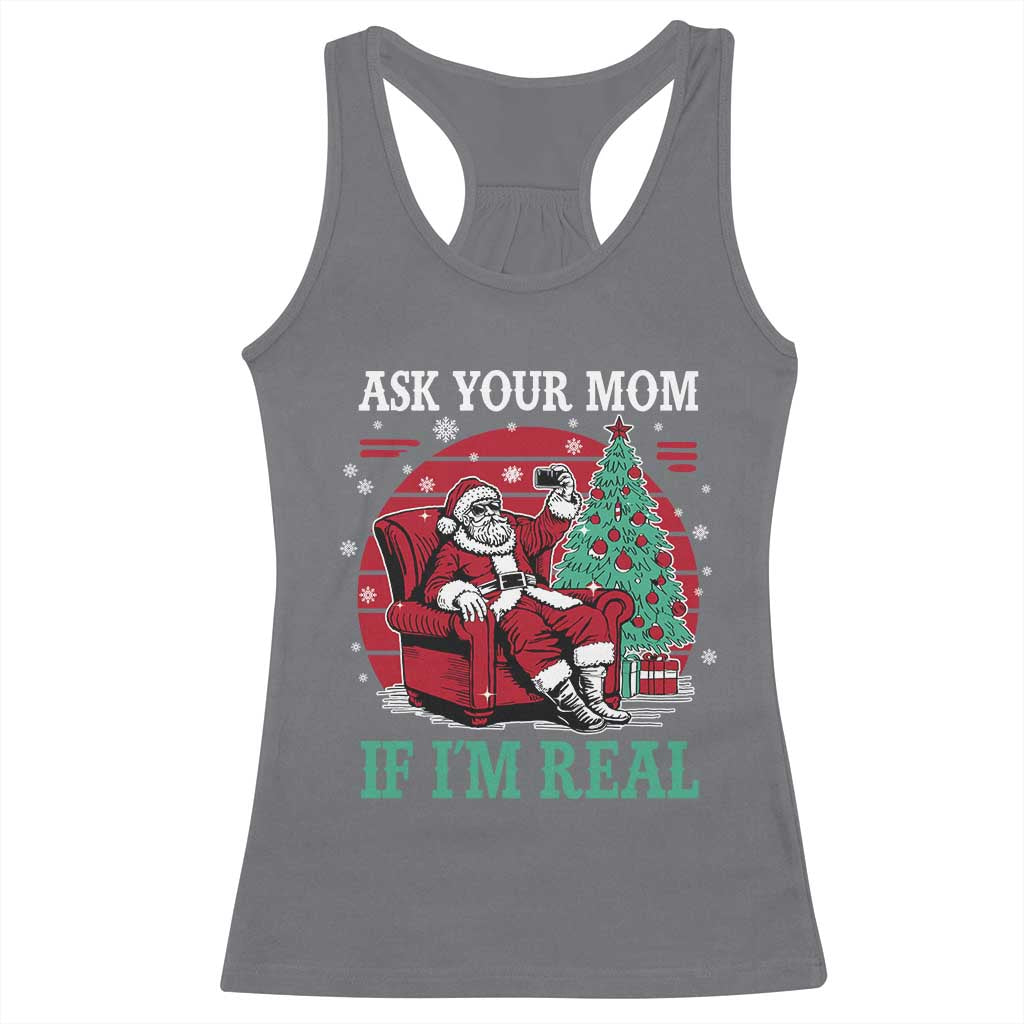 Ask Your Mom If I Am Real Christmas Santa Racerback Tank Top Funny Dirty Xmas - Wonder Print Shop